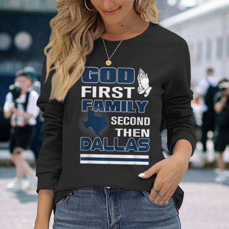 God First Family Second Then Dallas Dallas Lovers Oufit Long Sleeve T-Shirt Gifts for Her