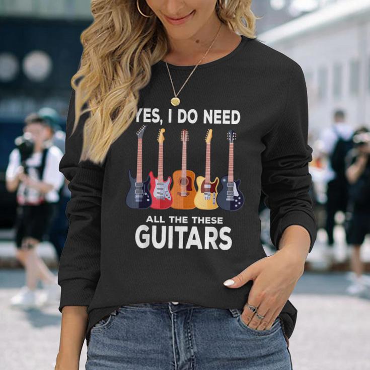 Guitar Themed Guitar Player I Need These Guitars Music Fan Long Sleeve T-Shirt Gifts for Her