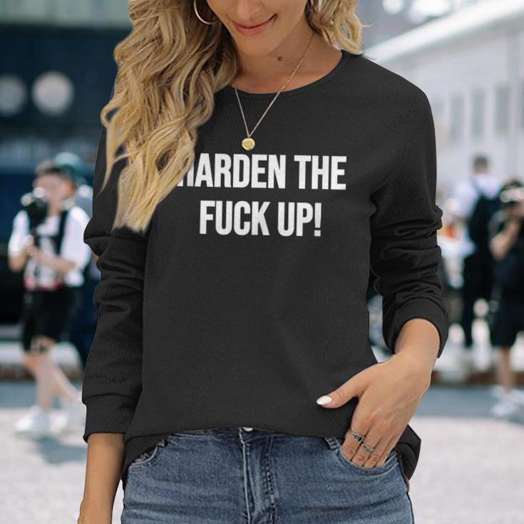 Harden The Fuck Up Fitness Weightlifting Exercise Workout Long Sleeve T-Shirt Gifts for Her