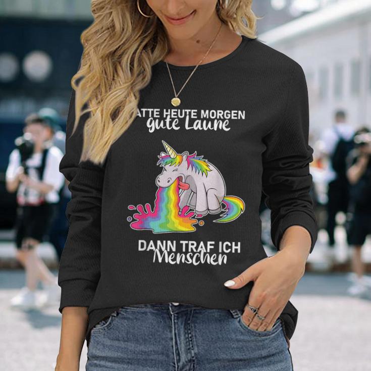 Hatte Heute Morgen Gute Laune Dann Traf Ich Menschen Langarmshirts Geschenke für Sie