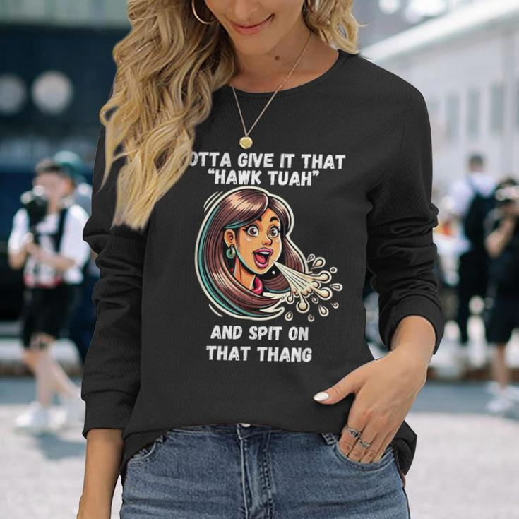 Hawk Tuah And Spit On That Thang Viral Meme Long Sleeve T-Shirt Gifts for Her