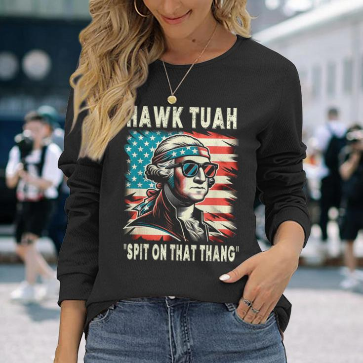 Hawk Tush Spit On That Thing Georg Washington July 4Th Long Sleeve T-Shirt Gifts for Her