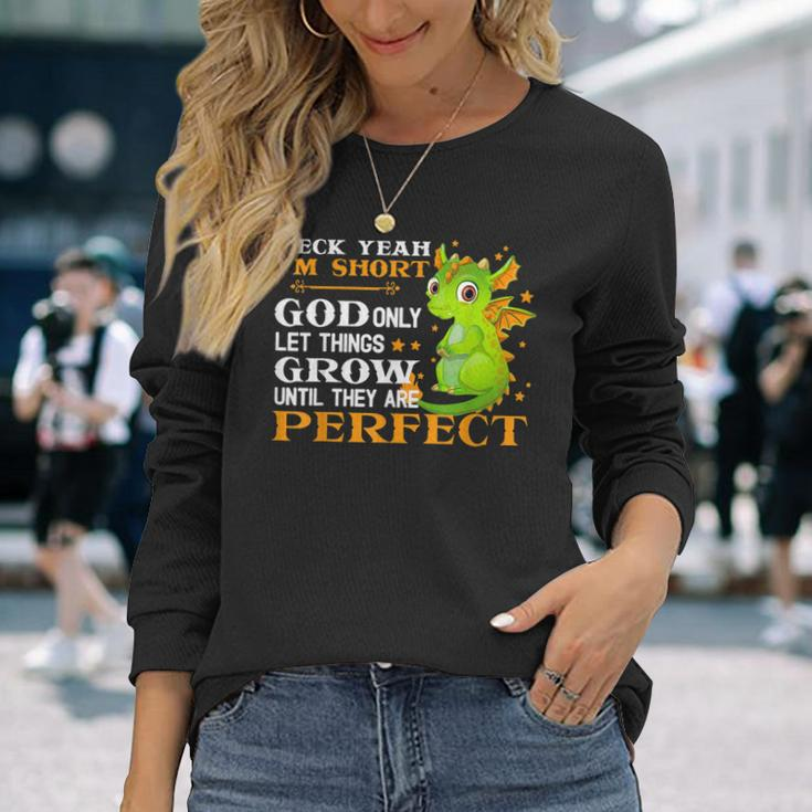 Heck Yeah I'm Short God Only Let Things Grow Cute Dragon Long Sleeve T-Shirt Gifts for Her