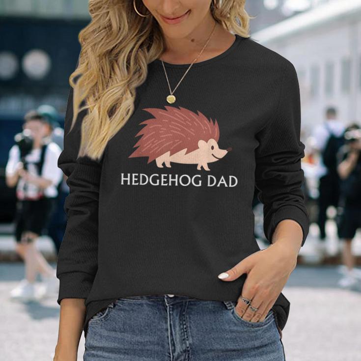 Hedgehog Animal Lover Hedgehog Dad Father's Day Long Sleeve T-Shirt Gifts for Her