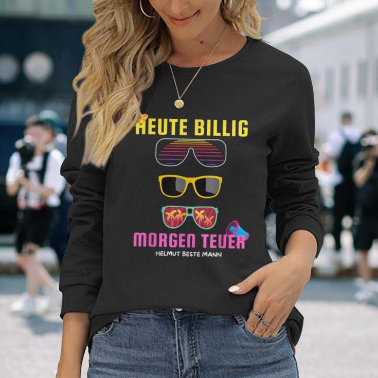 Heute Billig Morgen Teuer Helmut Beste Mann Mallorca Party Langarmshirts Geschenke für Sie