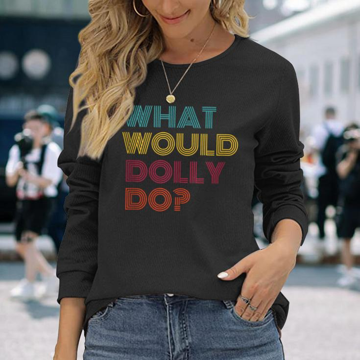 Hi My Name Is Dolly It Has My Name On It Dolly Long Sleeve T-Shirt Gifts for Her