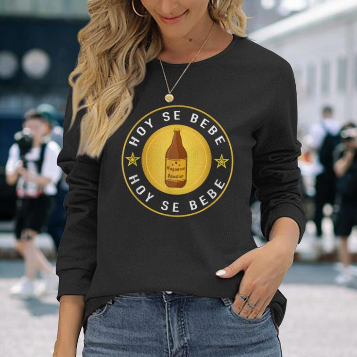 Hoy Se Bebe Mexican Beer Latino Long Sleeve T-Shirt Gifts for Her