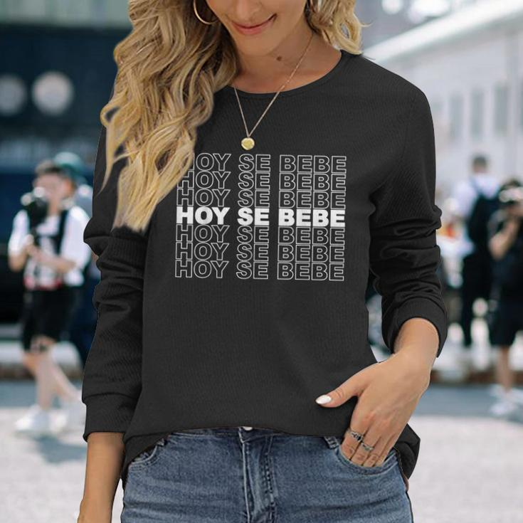 Hoy Se Bebe Today We Drink Party Spanish Dominican Latino Long Sleeve T-Shirt Gifts for Her