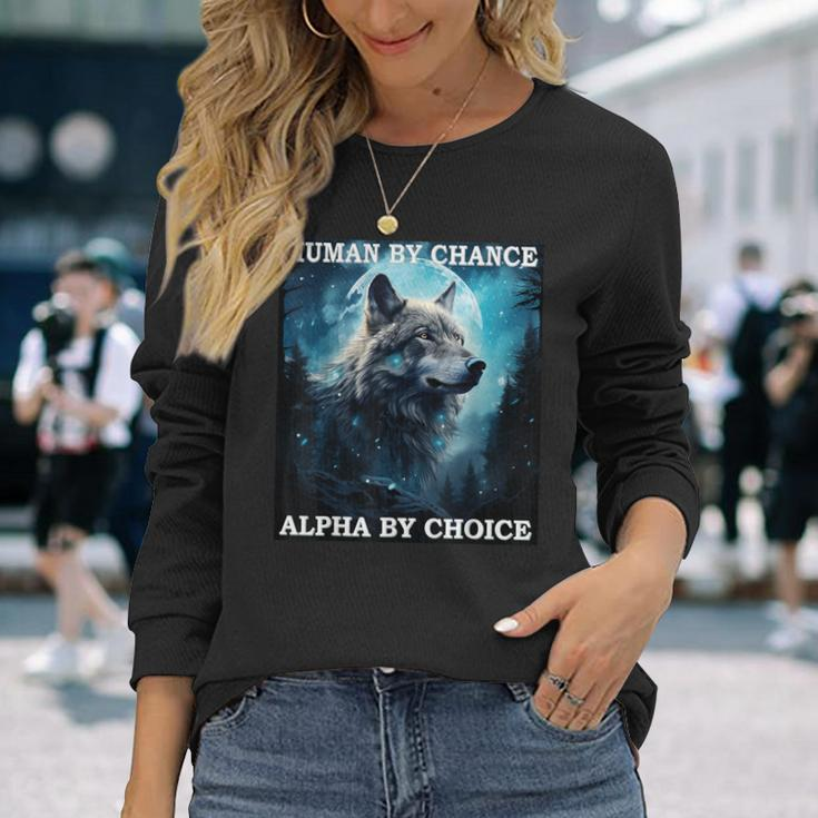 Human By Chance Alpha By Choice Alpha Wolf Women Long Sleeve T-Shirt Gifts for Her