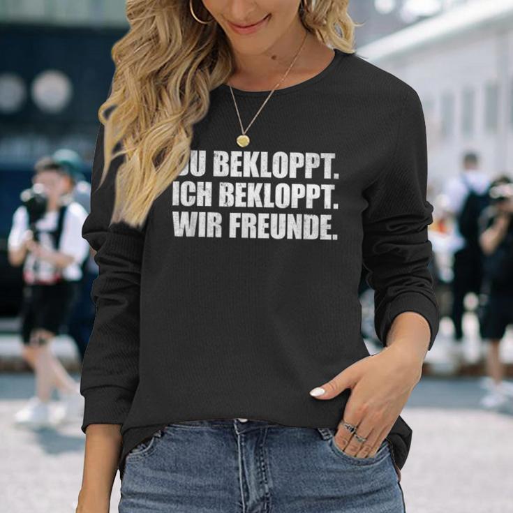 Ich Bekloppt Du Bekloppt Wir Freunde Langarmshirts Geschenke für Sie