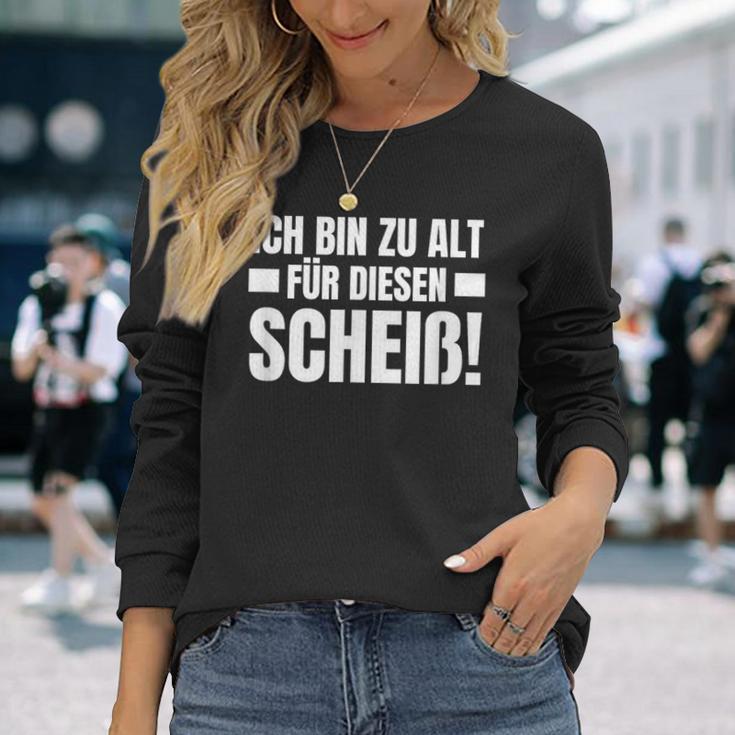 Ich Bin Zu Alt Für Diesen Scheiß Langarmshirts Geschenke für Sie