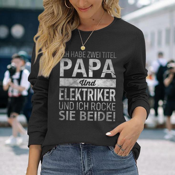 Ich Habe Zwei Titel Papa & Elektriker Dadatertag Geschenk Langarmshirts Geschenke für Sie