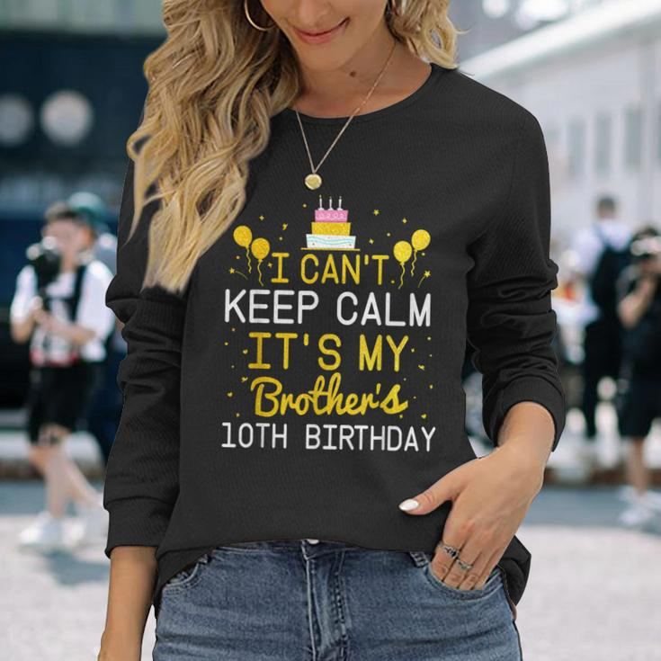 Ich Kann Nicht Ruhig Sein Es Ist Der 10Th Geburtstag Meines Bruders Bday Langarmshirts Geschenke für Sie