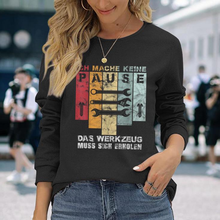 Ich Mache Keine Pause Das Werkzeug Muss Sich Erholen Ich Mach Langarmshirts Geschenke für Sie