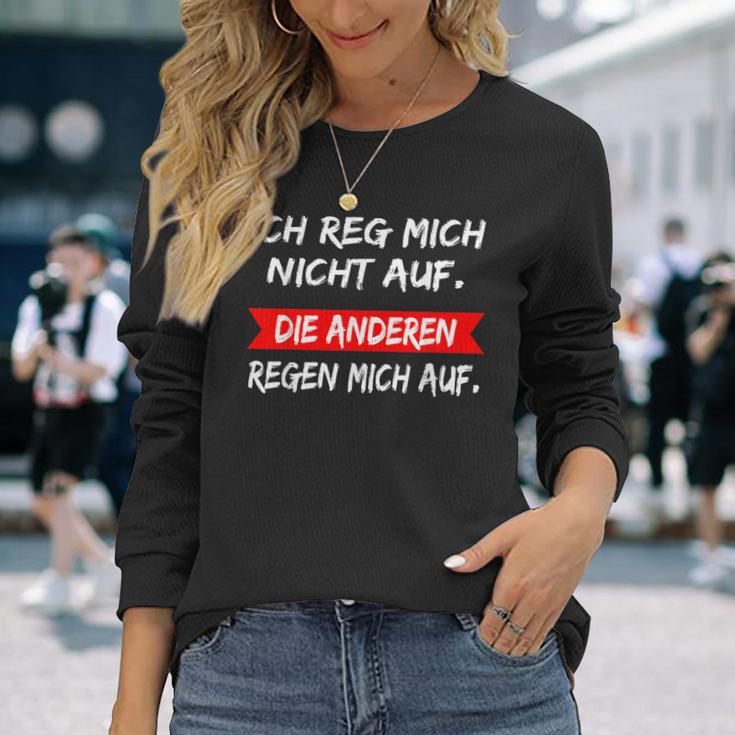 Ich Reg Mich Nicht Auf Die Anderen Rain Mich Auf Langarmshirts Geschenke für Sie