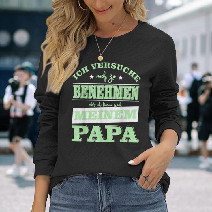 Ichersuche Mich Zu Benehmen Ich Komme Nach Papa Langarmshirts Geschenke für Sie