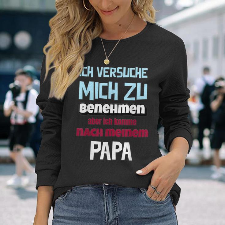 Ichersuche Mich Zu Benehmenen Aber Ich Komme Nach Papa Langarmshirts Geschenke für Sie