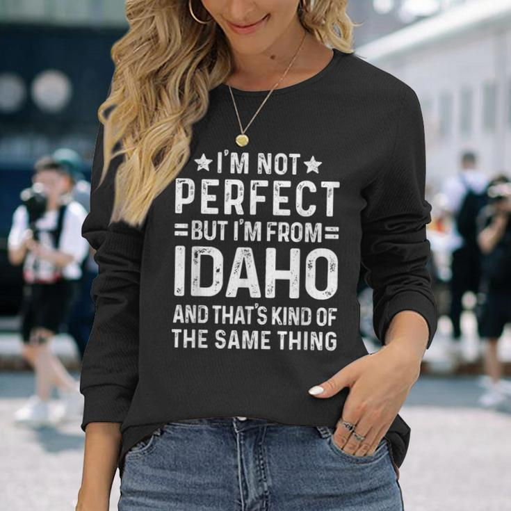 I'm Not Perfect But I'm From Idaho Pride Home State Long Sleeve T-Shirt Gifts for Her