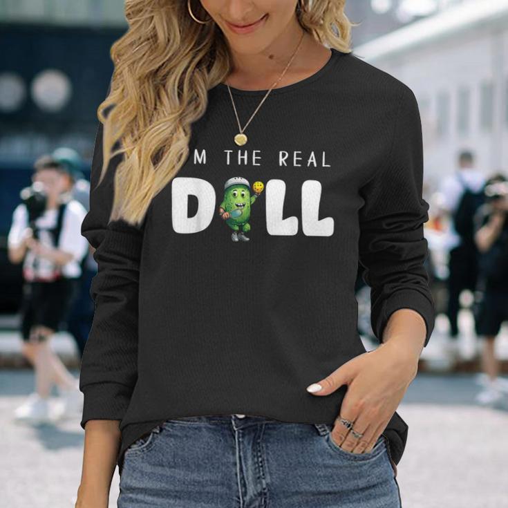 I'm The Real Dill Pickleball Paddleball Long Sleeve T-Shirt Gifts for Her