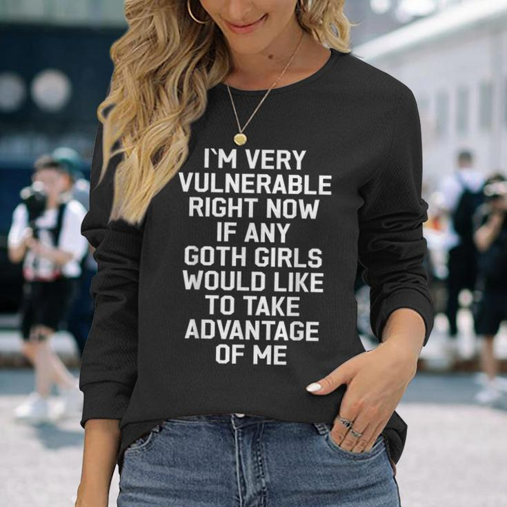 I'm Very Vulnerable Right Now Goth Girls Humor Quote Long Sleeve T-Shirt Gifts for Her