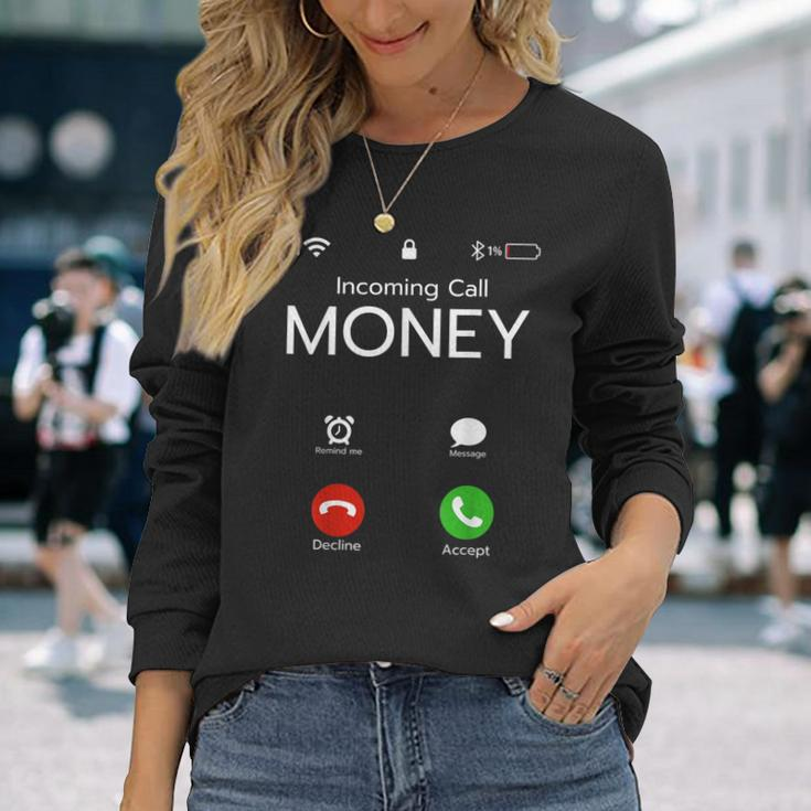Incoming Call Money Is Calling Hustler Cash Phone Long Sleeve T-Shirt Gifts for Her