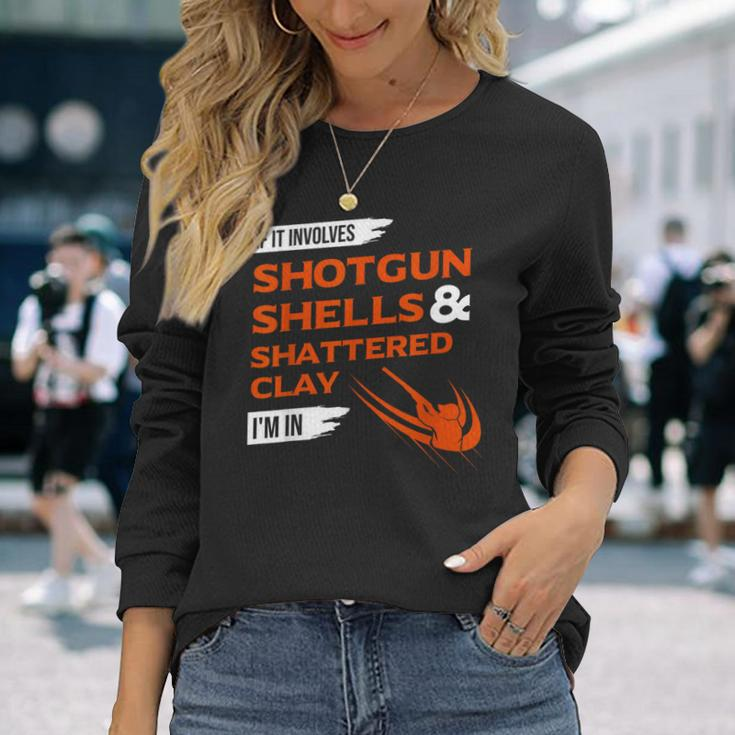 If It Involves Shotgun Shells & Shattered Clay Trap Skeet Long Sleeve T-Shirt Gifts for Her