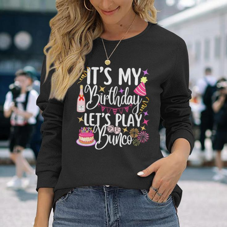 It's My Birthday Let's Play Bunco Player Party Dice Game Long Sleeve T-Shirt Gifts for Her