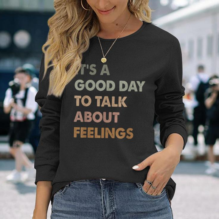 It's A Good Day To Talk About Feelings Mental Health Long Sleeve T-Shirt Gifts for Her