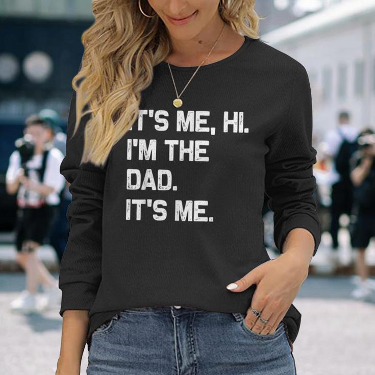 It's Me Hi I'm The Dad It's Me Fathers Day Long Sleeve T-Shirt Gifts for Her