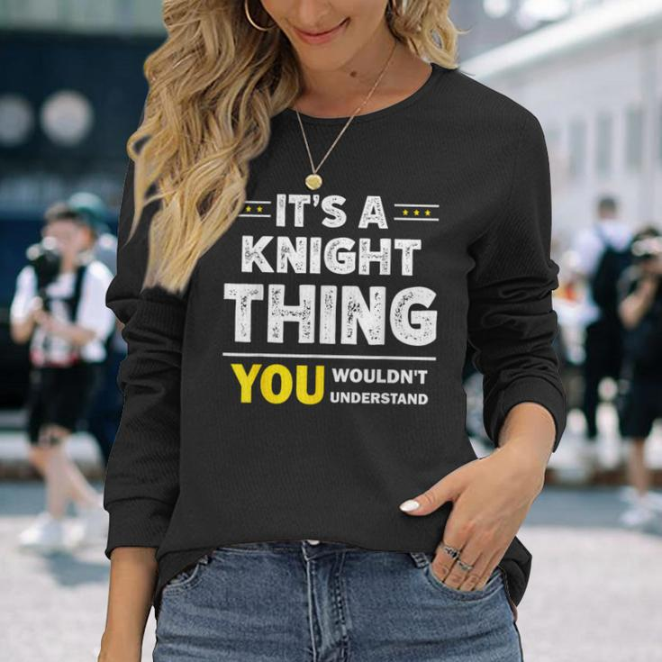 It's A Knight Thing You Wouldn't Understand Family Name Long Sleeve T-Shirt Gifts for Her
