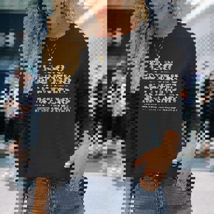 Its Not Easy Being My Wifes Arm Candy But Here I Am Nailin Long Sleeve T-Shirt Gifts for Her