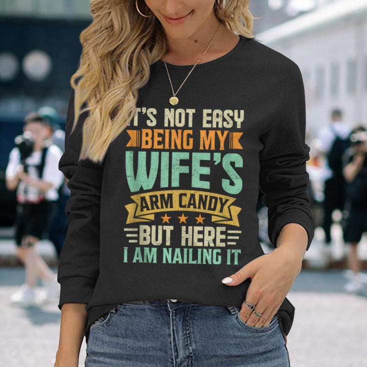 It's Not Easy Being My Wife's Arm Candy Retro Husband Long Sleeve T-Shirt Gifts for Her