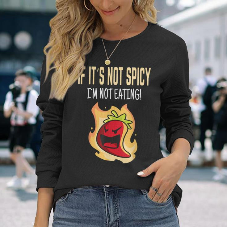 If It's Not Spicy I'm Not Eating I Habanero I Jalapeno Long Sleeve T-Shirt Gifts for Her