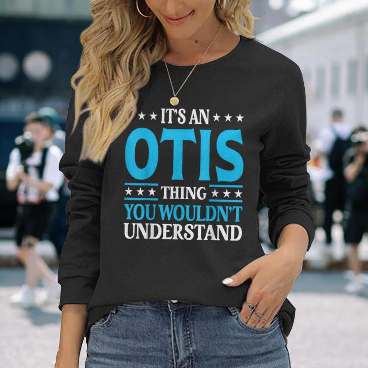 It's An Otis Thing Surname Family Last Name Otis Long Sleeve T-Shirt Gifts for Her