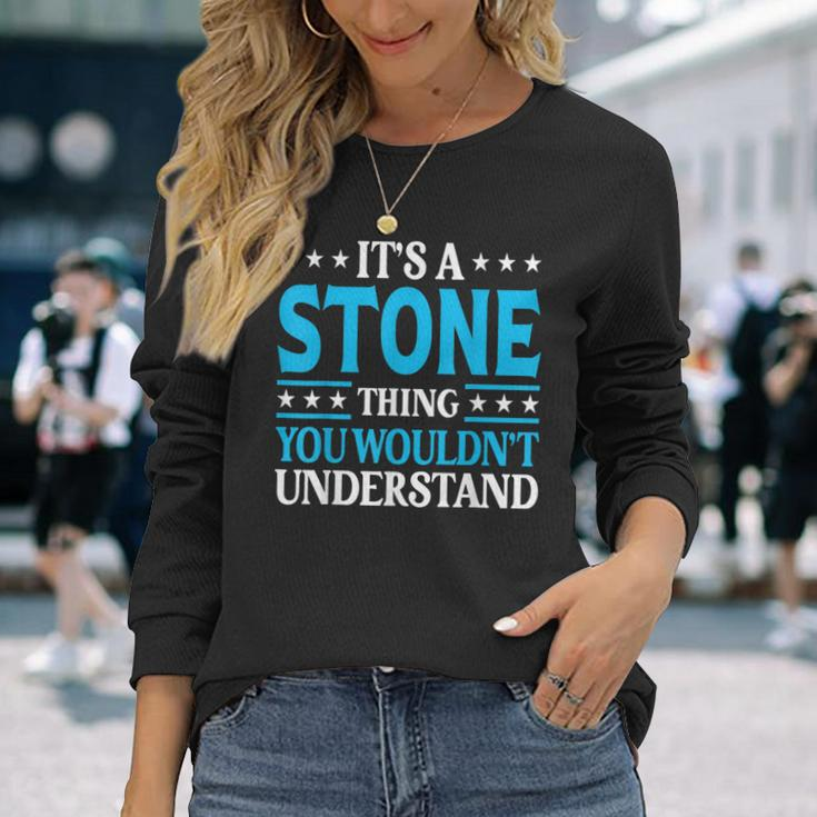 It's A Stone Thing Surname Team Family Last Name Stone Long Sleeve T-Shirt Gifts for Her