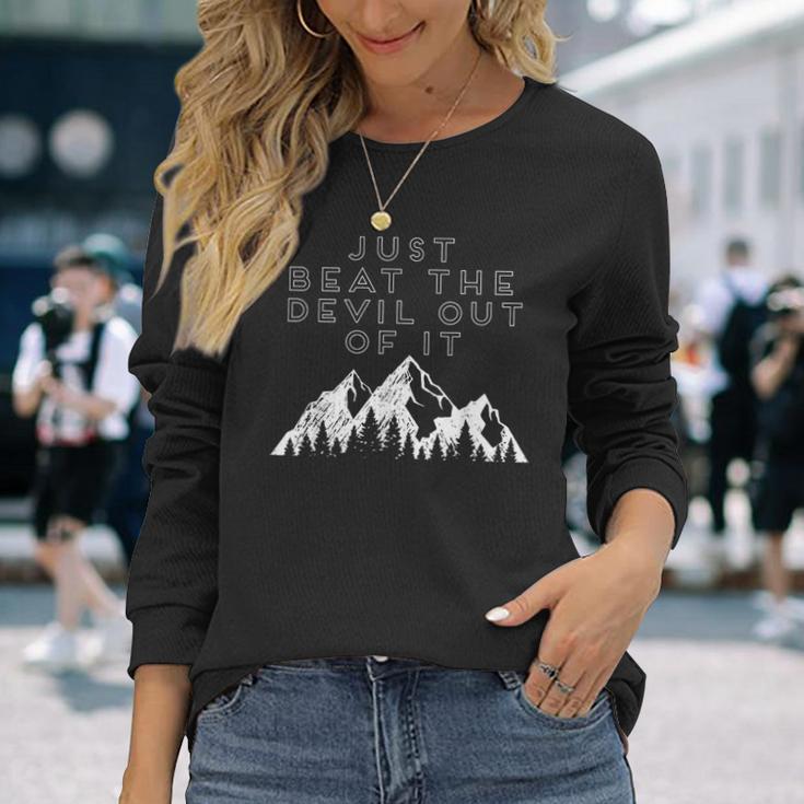 Just Beat The Devil Out Of It Mountain Scene Artist Humor Long Sleeve T-Shirt Gifts for Her