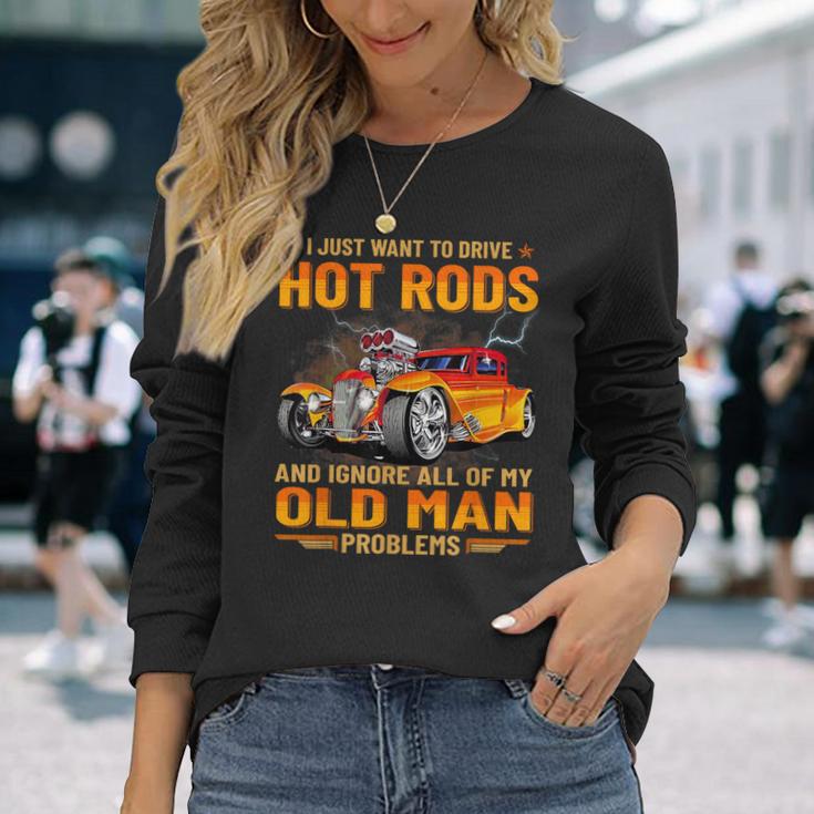 I Just Want To Go Drive Hot Rods Hot Rod Car Race Car Long Sleeve T-Shirt Gifts for Her