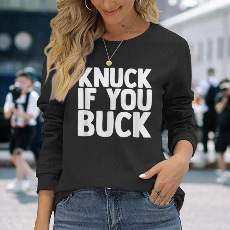 Knuck If You Buck Long Sleeve T-Shirt Gifts for Her
