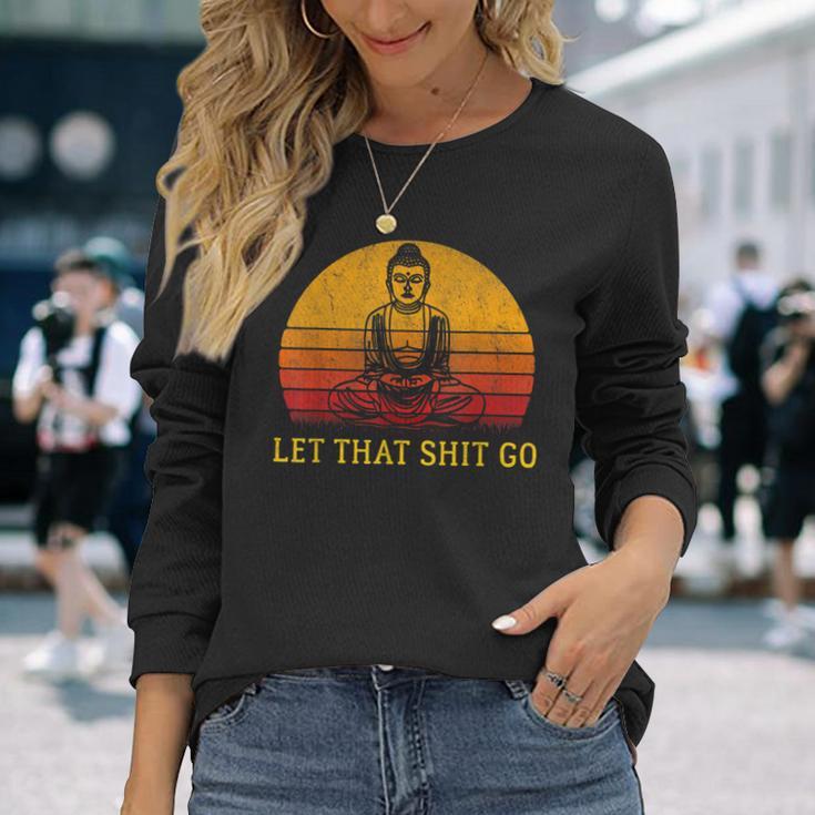 Let That Shit Go Retro Vintage Buddha Meditation Yoga Long Sleeve T-Shirt Gifts for Her