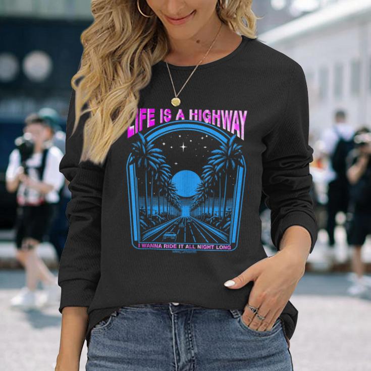 Life Is A Highway I Wanna Ride It All Night Long Long Sleeve T-Shirt Gifts for Her