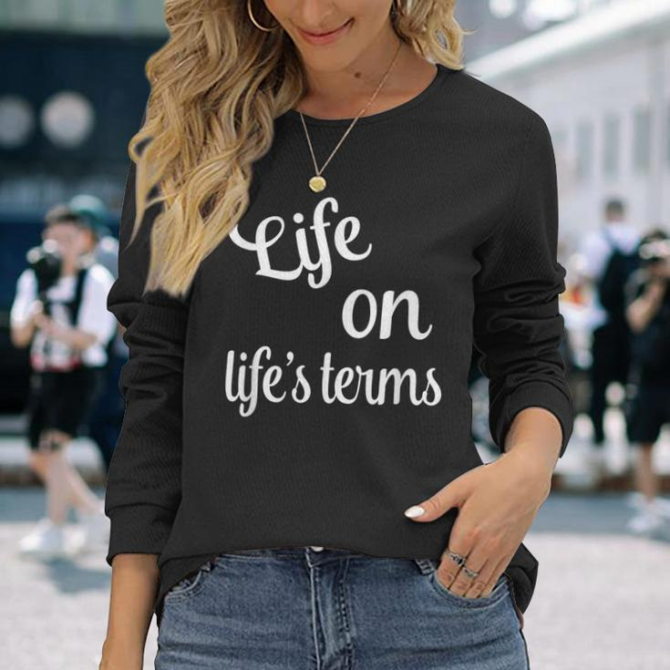 Life On Life's Terms Recovery Sobriety Saying Long Sleeve T-Shirt Gifts for Her