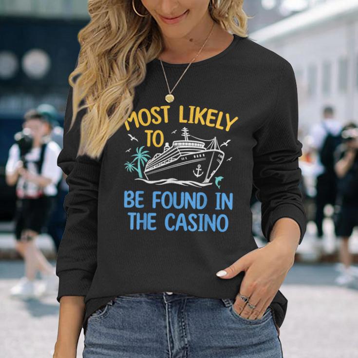 Most Likely Be Found In Casino Matching Family Cruise 2024 Long Sleeve T-Shirt Gifts for Her