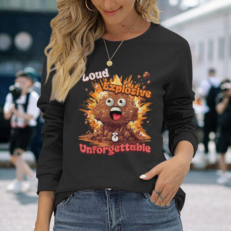 Loud Explosive & Unforgettable Diarrhea Poop Meme Long Sleeve T-Shirt Gifts for Her