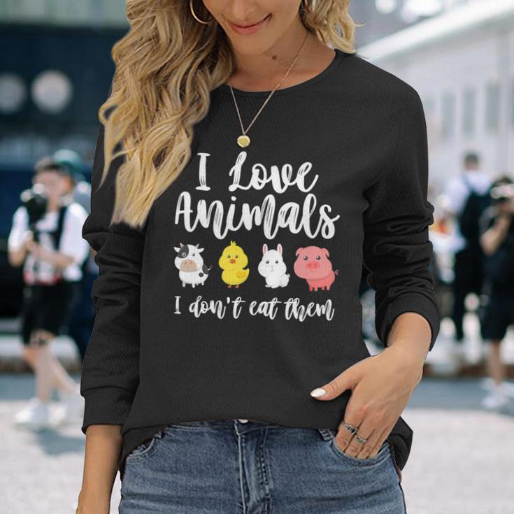 I Love Animals I Don't Eat Them Vegan Vegetarian Long Sleeve T-Shirt Gifts for Her