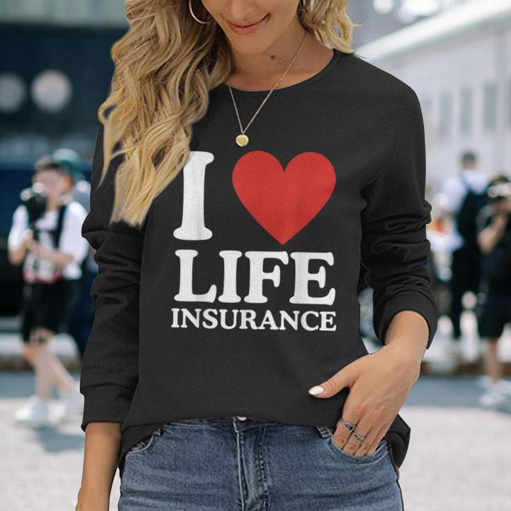I Love Life Insurance Heart Perfect For Agents Long Sleeve T-Shirt Gifts for Her