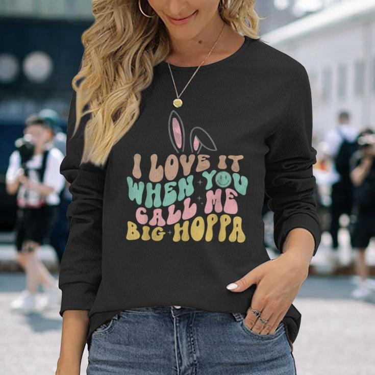 I Love It When You Call Me Big Hoppa Easter Long Sleeve T-Shirt Gifts for Her