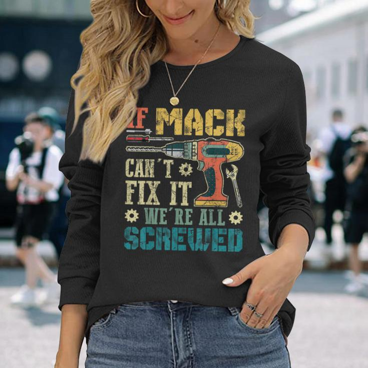 If Mack Can't Fix It We're All Screwed Fathers Long Sleeve T-Shirt Gifts for Her