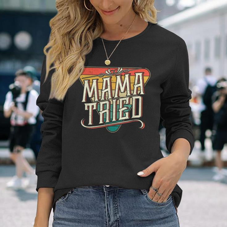 Mama Tried Vintage Country Music Outlaw Long Sleeve T-Shirt Gifts for Her