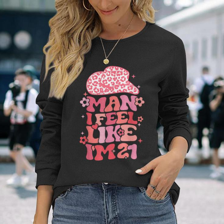 Man I Feel Like I'm 21 Cowgirl 21Th Birthday Party Long Sleeve T-Shirt Gifts for Her