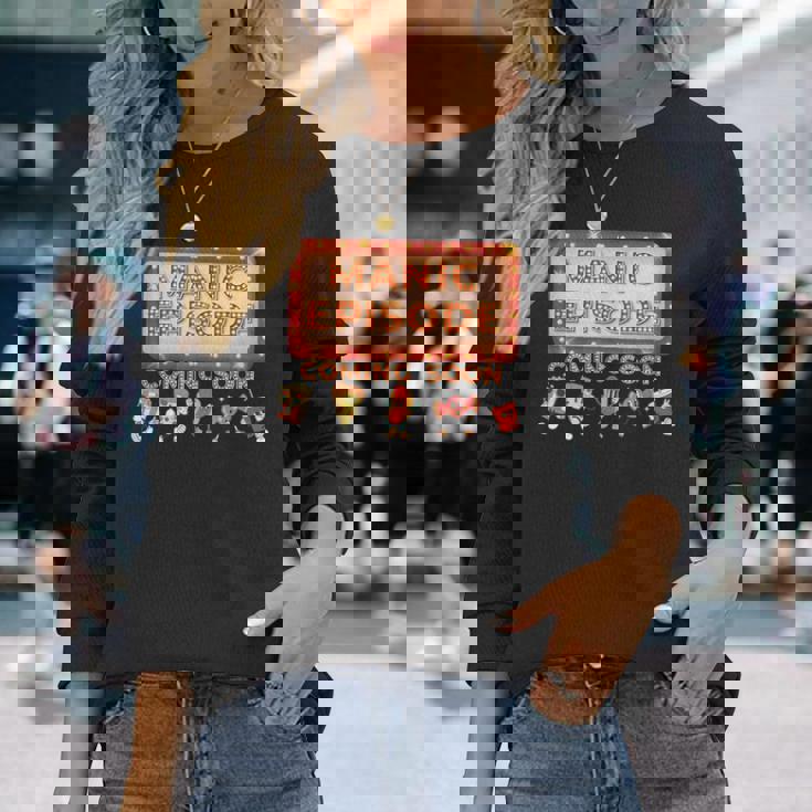 Manic Episode Coming Soon Long Sleeve T-Shirt Gifts for Her